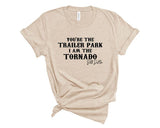 Youre The Trailer Park Tee