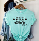 Youre The Trailer Park Tee