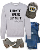 I Don't Speak Dip Shit Cozy Crewneck Sweatshirt