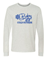 BABY IT'S COLD OUTSIDE LONG SLEEVE TEE