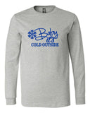 BABY IT'S COLD OUTSIDE LONG SLEEVE TEE