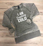 I Am Freaking Cold Softstyle Vintage Crew Neck Sweatshirt