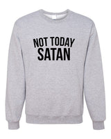 NOT TODAY SATAN CREWNECK SWEATSHIRT-WOMENS