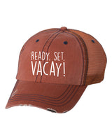 READY. SET. VACAY! EMBROIDERED TRUCKER