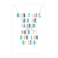 WHEN IT RAINS LOOK FOR RAINBOWS WHEN IT'S DARK LOOK FOR STARS CARDED NECKLACE