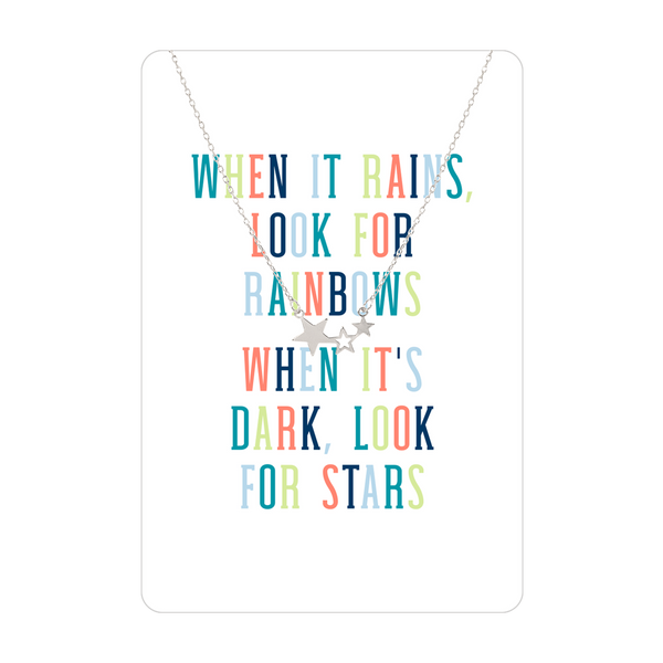 WHEN IT RAINS LOOK FOR RAINBOWS WHEN IT'S DARK LOOK FOR STARS CARDED NECKLACE