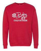 BABY IT'S COLD OUTSIDE BELLA CANVAS PREMIUM CREWNECK