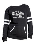 BABY IT'S COLD OUTSIDE GRAPHIC VARSITY CREW