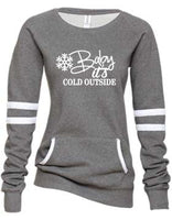 BABY IT'S COLD OUTSIDE GRAPHIC VARSITY CREW