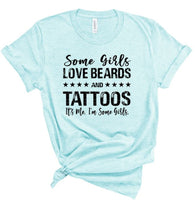 SOME GIRLS LOVE BEARDS AND TATTOOS. IT'S ME. I'M SOME GIRLS. SOFTSTYLE TEE