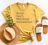 Sorry. Can't. Watching Yellowstone. Boutique Style Tee