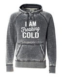 I AM FREAKING COLD SOFTSTYLE VINTAGE HOODIE