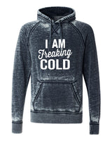 I AM FREAKING COLD SOFTSTYLE VINTAGE HOODIE