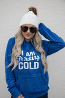 I AM FREAKING COLD SOFTSTYLE VINTAGE HOODIE