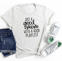 Just A Good Mom With A Hood Playlist Graphic Tee