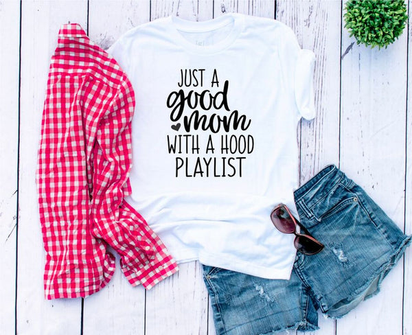 Just A Good Mom With A Hood Playlist Graphic Tee