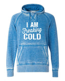 I AM FREAKING COLD SOFTSTYLE VINTAGE HOODIE