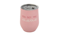 "You Got This Mama" Wine Tumbler