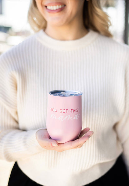 "You Got This Mama" Wine Tumbler