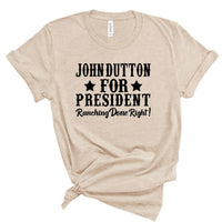 JOHN DUTTON FOR PRESIDENT SOFTSTYLE TEE