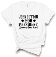 JOHN DUTTON FOR PRESIDENT SOFTSTYLE TEE