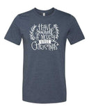 HAVE YOURSELF A MERRY LITTLE CHRISTMAS GRAPHIC TEE