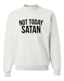 NOT TODAY SATAN CREWNECK SWEATSHIRT-WOMENS