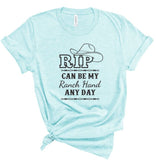 RIP CAN BE MY RANCH HAND ANYTIME BOUTIQUE STYLE TEE