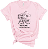 RIP CAN BE MY RANCH HAND ANYTIME BOUTIQUE STYLE TEE