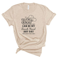 RIP CAN BE MY RANCH HAND ANYTIME BOUTIQUE STYLE TEE