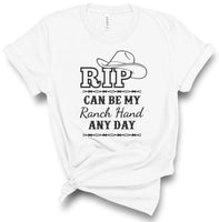 RIP CAN BE MY RANCH HAND ANYTIME BOUTIQUE STYLE TEE