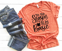 Tis The Season To Be Basic Fall Tee